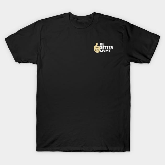 Be Better Movement - Thumbs Up T-Shirt by humbulb